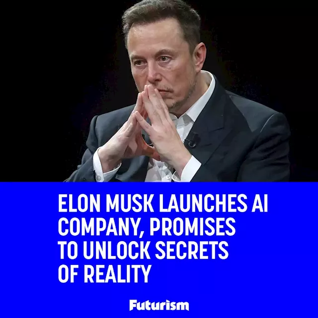 Elon Musk Launches AI Company, Promises to Unlock Secrets of Reality