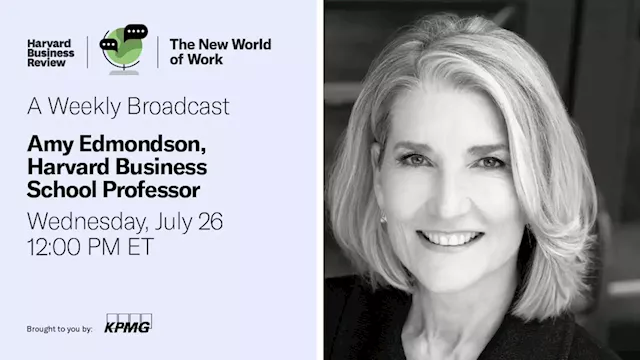 The New World of Work: Amy C. Edmondson, Harvard Business School Professor | LinkedIn