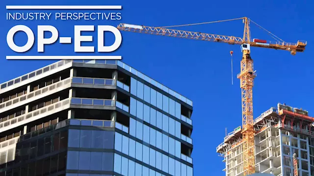 Industry Perspectives Op-Ed: Bad government policies make construction industry challenges worse - constructconnect.com