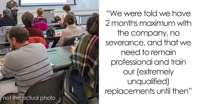 Company Will Lay Off This Person, Asks Them To “Remain Professional” And Train The Replacements