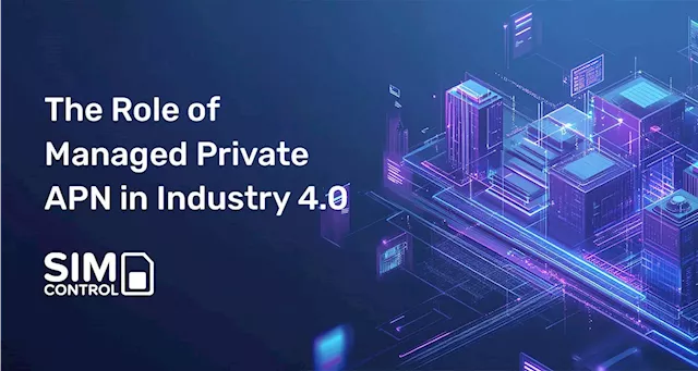 The role of managed private APN in Industry 4.0