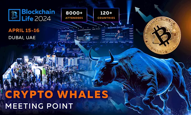 Blockchain Life Forum 2024: Navigating Investment Opportunities in Dubai’s Crypto Bull Run