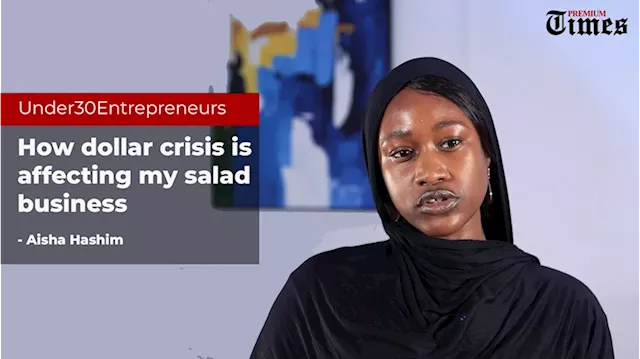 Under 30 Entrepreneurs: How dollar crisis is affecting my salad business