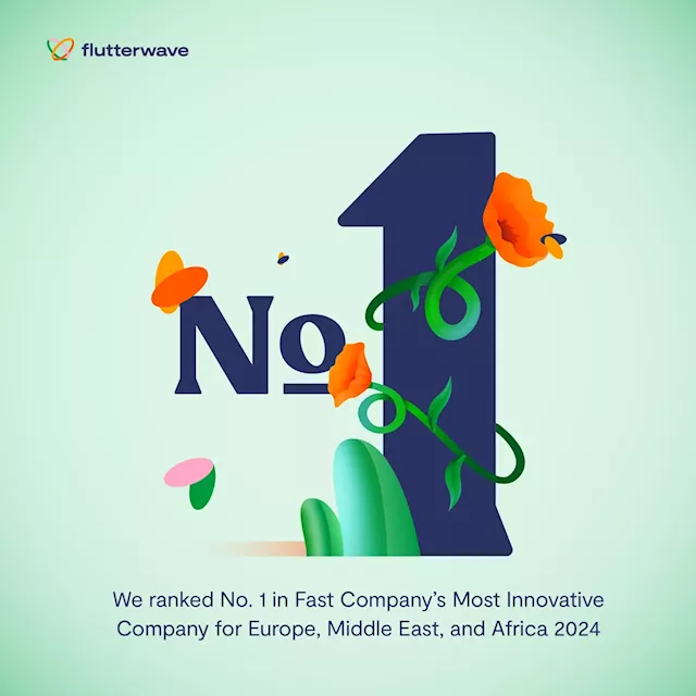 Flutterwave named ‘Most Innovative Company’ in Europe, Middle East, Africa by Fast Company; joins list of Youtube, Open AI, Nvidia