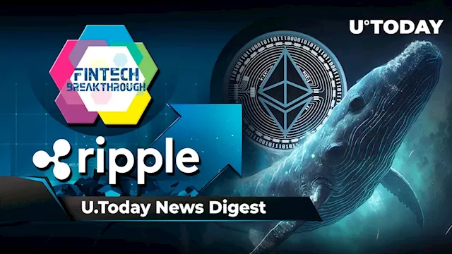 Ripple Labs Wins Rare Award in Payments Technology, Ethereum Whales Cash out As ETH Price Drops, XRP Triggers 125% Volume Surge Amid Market Crash: Crypto News Digest by U.Today