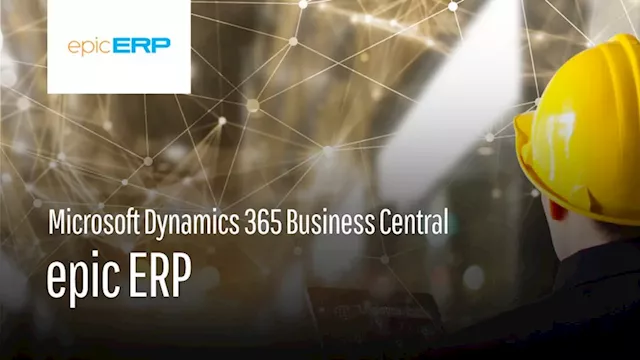 Transforming Manufacturing and Supply Chain Operations with Dynamics 365 Business Central and epic ERP