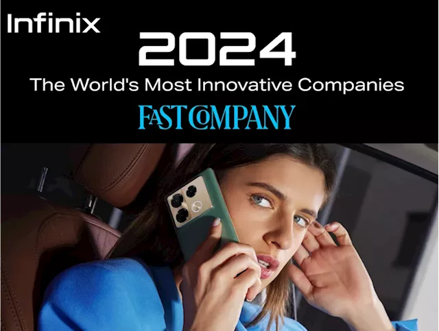 Infinix Ranks 6th in Fast Company’s 2024 Most Innovative Companies: Leads Smartphone Brands Globally