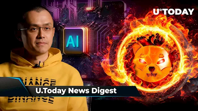 Former Binance Boss Shares AI Plans for New Business Venture, Terraform's Do Kwon Extradition Takes New Turn, Shiba Inu Burns Surge 48,554%: Crypto News Digest by U.Today