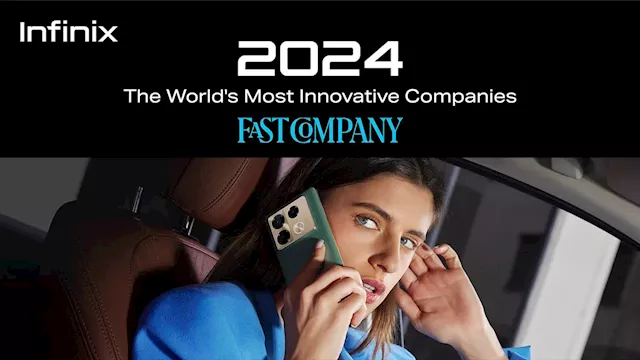 Infinix Named No. 6 in Fast Company’s World’s Most Innovative Companies of 2024, Asia-Pacific Sector