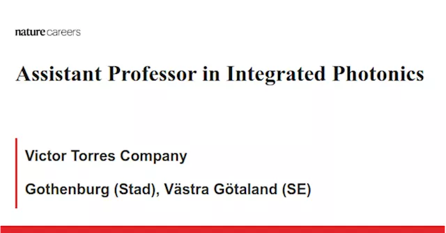 Assistant Professor in Integrated Photonics - Gothenburg (Stad), Västra Götaland (SE) job with Victor Torres Company