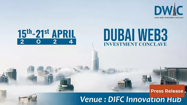 Dubai Web3 Investment Conclave (DWIC) 2024 Announces Inaugural Edition, Driving Innovation and Sustainability in the Blockchain Ecosystem