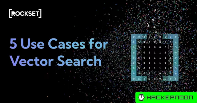 A Look Into 5 Use Cases for Vector Search from Major Tech Companies