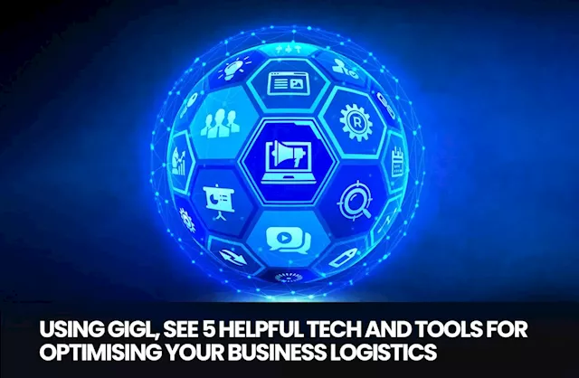 GIGL: Five tech tools for optimising business logistics