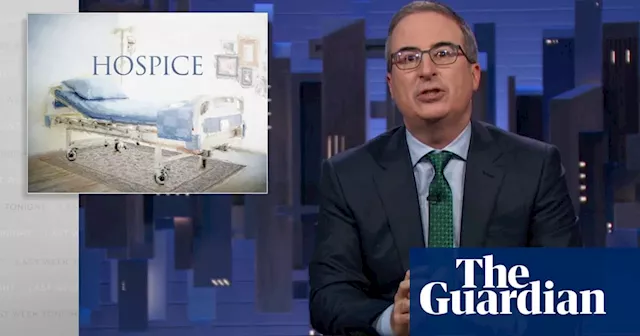 John Oliver on US for-profit hospice care: ‘too important to just hope the free market fixes it’