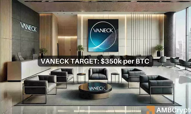 VanEck CEO: ‘Bitcoin will be half of gold market cap,’ can hit $350K