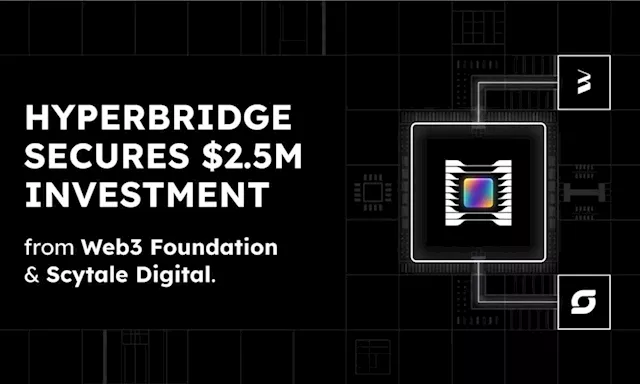 Web3 Foundation and Scytale Lead $2.5 Million Seed Investment in Hyperbridge to Build the End-Game for Blockchain Interoperability on Polkadot