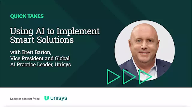 Leveraging AI for Business Success: A Conversation with Unisys' Brett Barton